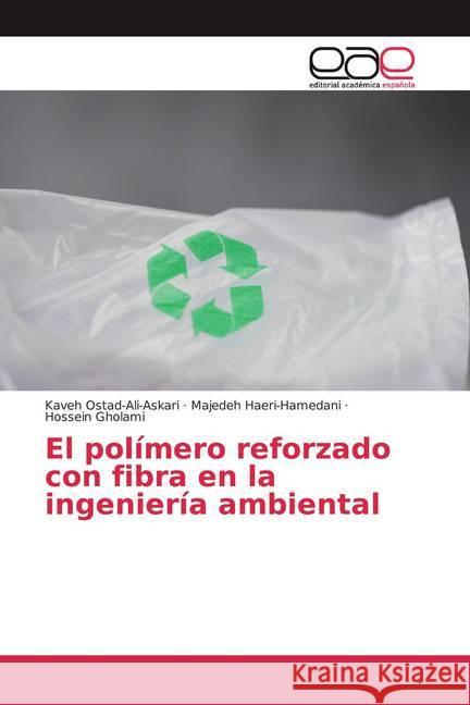 El polímero reforzado con fibra en la ingeniería ambiental Ostad-Ali-Askari, Kaveh; Haeri-Hamedani, Majedeh; Gholami, Hossein 9786200385161 Editorial Académica Española