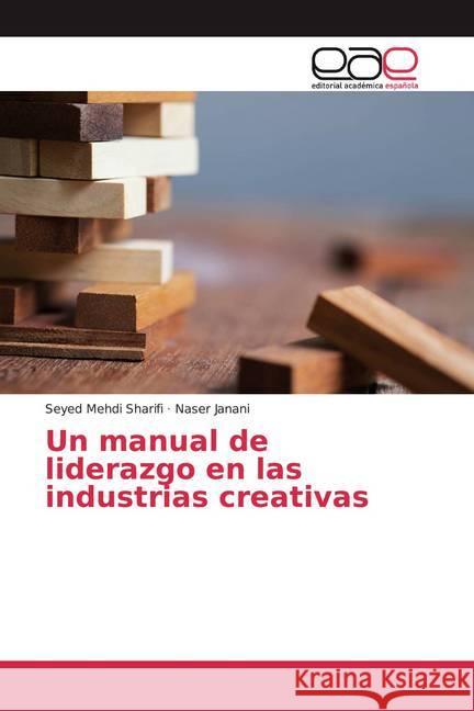 Un manual de liderazgo en las industrias creativas Sharifi, Seyed Mehdi, Janani, Naser 9786200385406