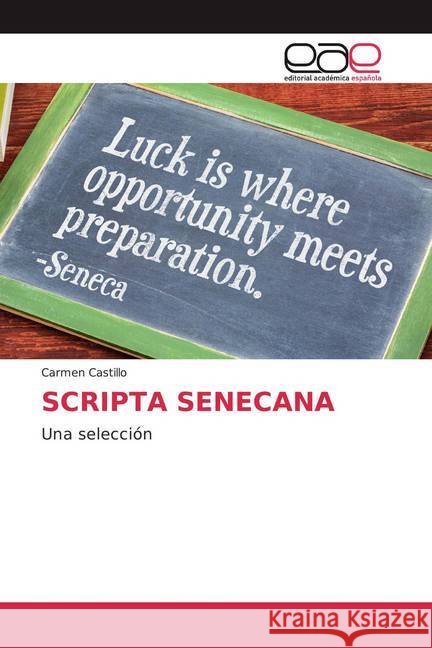 SCRIPTA SENECANA : Una selección Castillo, Carmen 9786200385437