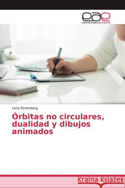 Órbitas no circulares, dualidad y dibujos animados Strömberg, Lena 9786200386038