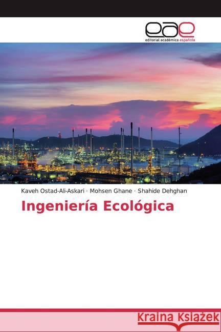 Ingeniería Ecológica Ostad-Ali-Askari, Kaveh; Ghane, Mohsen; Dehghan, Shahide 9786200386236 Editorial Académica Española