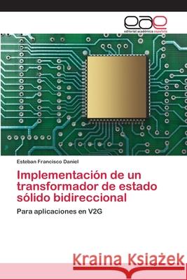 Implementación de un transformador de estado sólido bidireccional Esteban Francisco Daniel 9786200386434