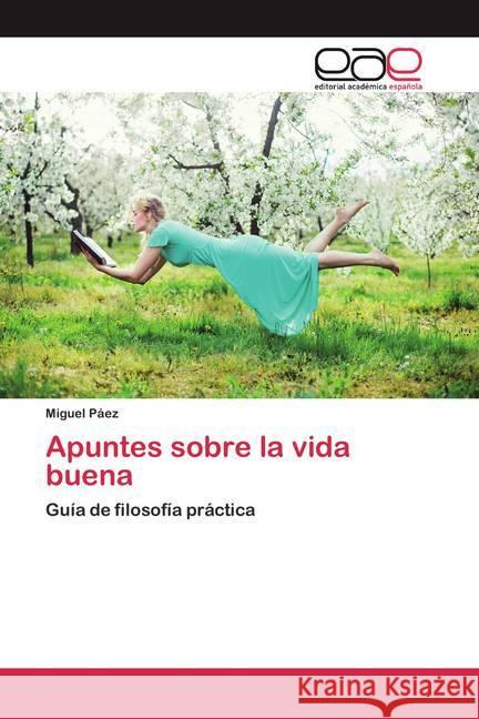 Apuntes sobre la vida buena Páez, Miguel 9786200386625 Editorial Académica Española
