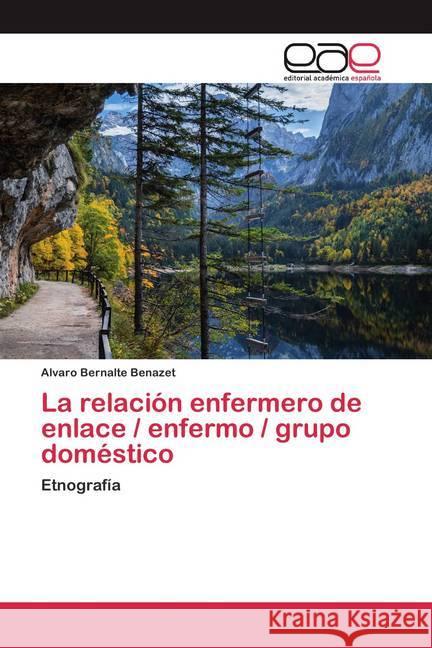 La relación enfermero de enlace / enfermo / grupo doméstico : Etnografía Bernalte Benazet, Alvaro 9786200386885 Editorial Académica Española