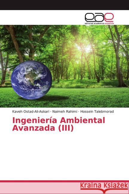 Ingeniería Ambiental Avanzada (III) Ostad-Ali-Askari, Kaveh; Rahimi, Naimeh; Talebmorad, Hossein 9786200386984 Editorial Académica Española