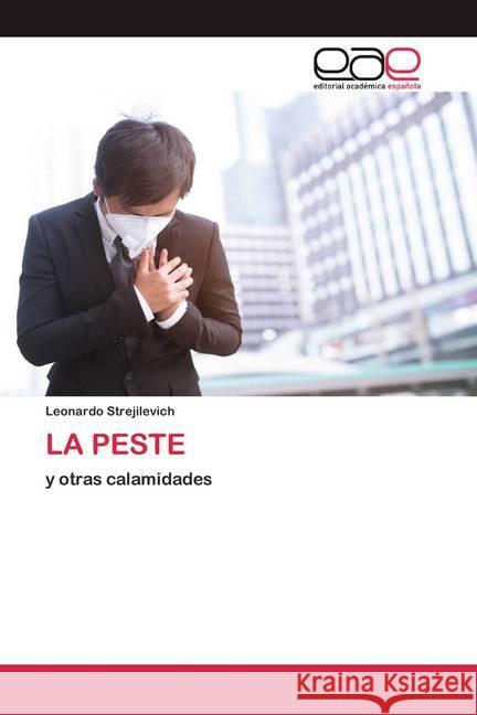 LA PESTE : y otras calamidades Strejilevich, Leonardo 9786200387561