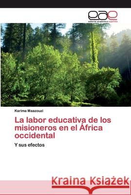 La labor educativa de los misioneros en el África occidental Maazouzi, Karima 9786200387981