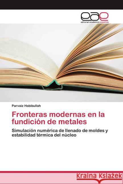 Fronteras modernas en la fundición de metales Habibullah, Parvaiz 9786200388032