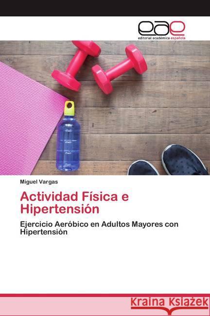 Actividad Física e Hipertensión Vargas, Miguel 9786200388049