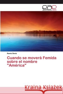 Cuando se moverá Femida sobre el nombre América Deníz, Ramíz 9786200388933 Editorial Académica Española