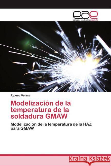 Modelización de la temperatura de la soldadura GMAW Verma, Rajeev 9786200389299