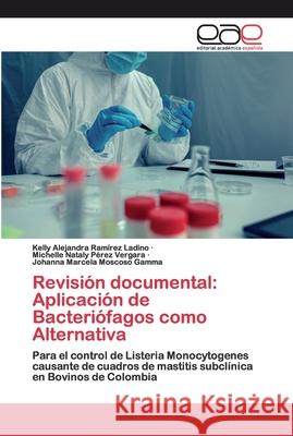 Revisión documental: Aplicación de Bacteriófagos como Alternativa Ramírez Ladino, Kelly Alejandra 9786200389718