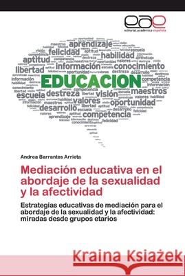 Mediación educativa en el abordaje de la sexualidad y la afectividad Barrantes Arrieta, Andrea 9786200389763