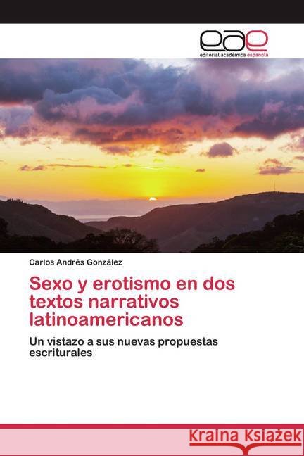 Sexo y erotismo en dos textos narrativos latinoamericanos González, Carlos Andrés 9786200389961