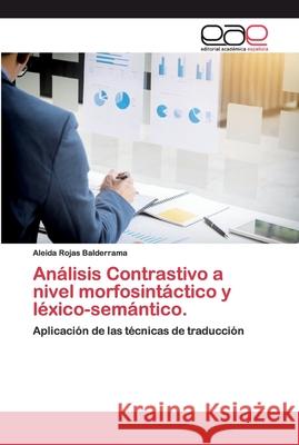 Análisis Contrastivo a nivel morfosintáctico y léxico-semántico. Rojas Balderrama, Aleida 9786200390233 Editorial Académica Española