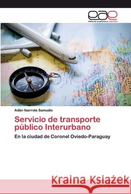 Servicio de transporte público Interurbano Ibarrola Samudio, Adán 9786200390493 Editorial Académica Española