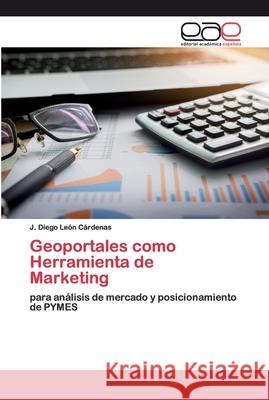 Geoportales como Herramienta de Marketing J Diego León Cárdenas 9786200390851 Editorial Academica Espanola