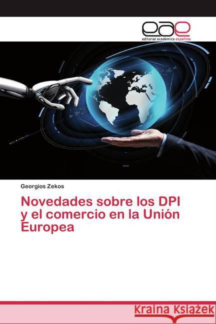 Novedades sobre los DPI y el comercio en la Unión Europea Zekos, Georgios 9786200391636 Editorial Académica Española