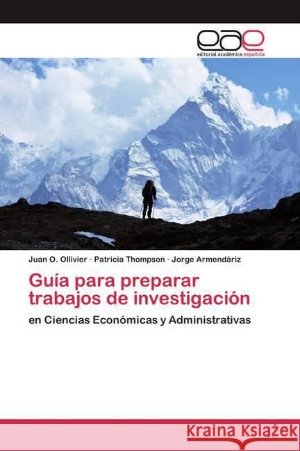 Guía para preparar trabajos de investigación : en Ciencias Económicas y Administrativas Ollivier, Juan O.; Thompson, Patricia; Armendáriz, Jorge 9786200391834 Editorial Académica Española