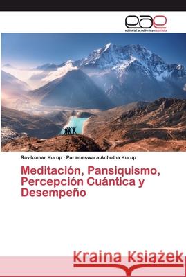 Meditación, Pansiquismo, Percepción Cuántica y Desempeño Kurup, Ravikumar 9786200392107 Editorial Academica Espanola