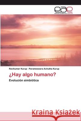 ¿Hay algo humano? Ravikumar Kurup, Parameswara Achutha Kurup 9786200392718 Editorial Academica Espanola