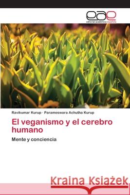 El veganismo y el cerebro humano Ravikumar Kurup, Parameswara Achutha Kurup 9786200393821 Editorial Academica Espanola