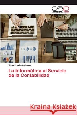 La Informática al Servicio de la Contabilidad Gallardo, Vilma Roselló 9786200393937 Editorial Académica Española