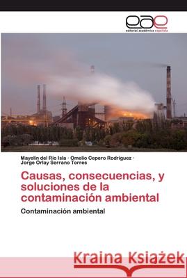 Causas, consecuencias, y soluciones de la contaminación ambiental del Rio Isla, Mayelin 9786200394132 Editorial Académica Española