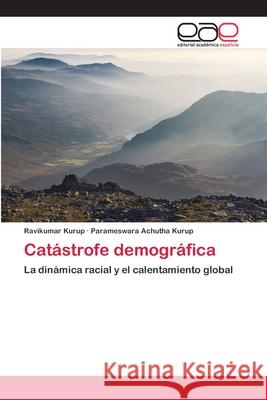 Catástrofe demográfica Ravikumar Kurup, Parameswara Achutha Kurup 9786200394316 Editorial Academica Espanola