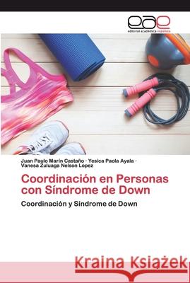 Coordinación en Personas con Síndrome de Down Marín Castaño, Juan Paulo 9786200394873