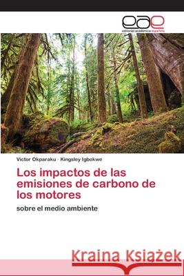 Los impactos de las emisiones de carbono de los motores Victor Okparaku, Kingsley Igbokwe 9786200394934