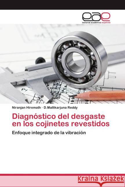 Diagnóstico del desgaste en los cojinetes revestidos : Enfoque integrado de la vibración Hiremath, Niranjan; Reddy, D.Mallikarjuna 9786200395535