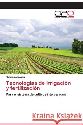 Tecnologías de irrigación y fertilización Thomas Abraham 9786200395795 Editorial Academica Espanola