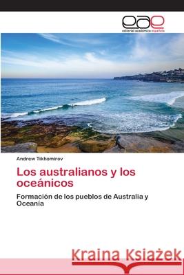 Los australianos y los oceánicos Andrew Tikhomirov 9786200396259 Editorial Academica Espanola