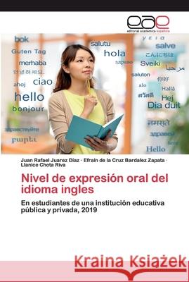 Nivel de expresión oral del idioma ingles Juarez Díaz, Juan Rafael 9786200396433 Editorial Académica Española