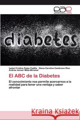 El ABC de la Diabetes Rojas Padilla, Isabel Cristina 9786200396532 Editorial Académica Española