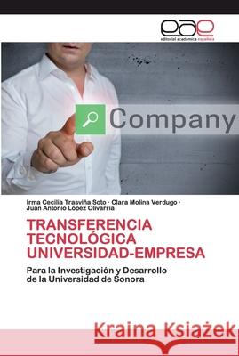 Transferencia Tecnológica Universidad-Empresa Trasviña Soto, Irma Cecilia 9786200396815 Editorial Académica Española