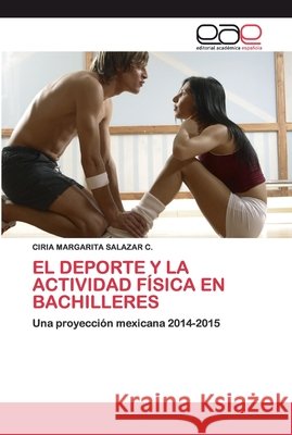 El DePorte Y La Actividad Física En Bachilleres Salazar C., Ciria Margarita 9786200397089