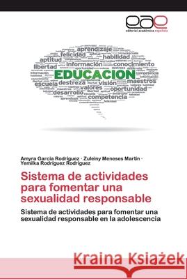 Sistema de actividades para fomentar una sexualidad responsable Rodríguez, Amyra Garcia 9786200397133 Editorial Académica Española