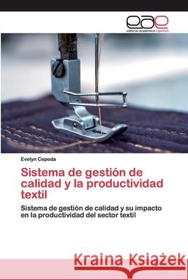 Sistema de gestión de calidad y la productividad textil Cepeda, Evelyn 9786200397270 Editorial Académica Española