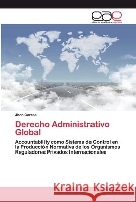 Derecho Administrativo Global Correa, Jhon 9786200397836 Editorial Académica Española
