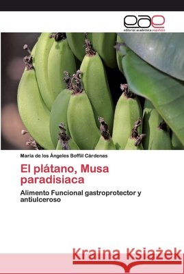 El plátano, Musa paradisiaca Boffiil Cárdenas, Maria de Los Ángeles 9786200397843
