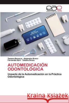 Automedicación Odontológica Becerra, Tamara 9786200398000 Editorial Académica Española