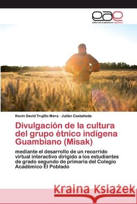 Divulgación de la cultura del grupo étnico indígena Guambiano (Misak) Trujillo Mera, Kevin David 9786200398550