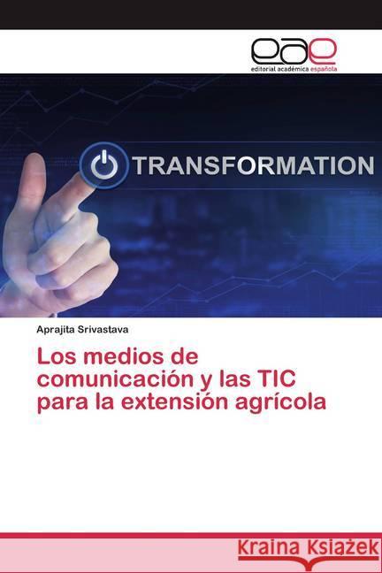 Los medios de comunicación y las TIC para la extensión agrícola Srivastava, Aprajita 9786200398796