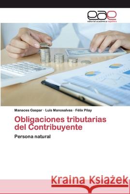 Obligaciones tributarias del Contribuyente Gaspar, Manaces 9786200399243 Editorial Académica Española