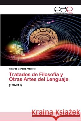 Tratados de Filosofía y Otras Artes del Lenguaje Alderete, Ricardo Marcelo 9786200399304 Editorial Académica Española