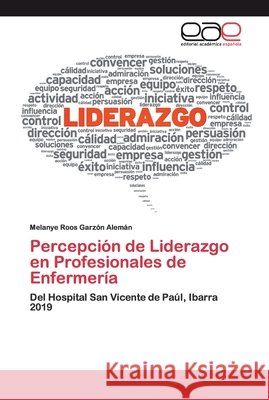 Percepción de Liderazgo en Profesionales de Enfermería Garzón Alemán, Melanye Roos 9786200399311