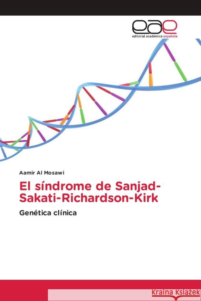 El síndrome de Sanjad-Sakati-Richardson-Kirk : Genética clínica Al Mosawi, Aamir 9786200399458 Editorial Académica Española