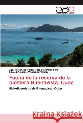 Fauna de la reserva de la biosfera Buenavista, Cuba Hernández Muñoz, Abel 9786200399953 Editorial Académica Española